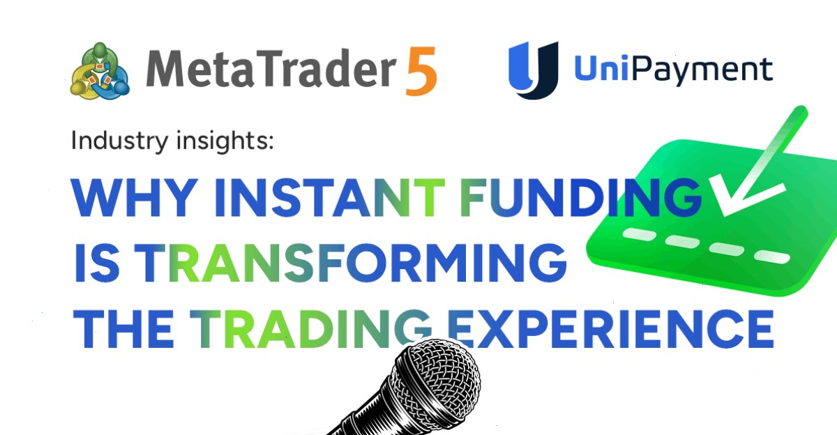 metatrader5_MT5官网_工具导航与交易资讯快速定位站：MetaTrader 5 集成支付中的 UniPayment：即时账户资金入账如何变革用户体验（封面配图）